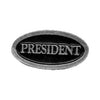 PRESIDENT TITLE PIN - Fits to your jacket, vest, backpack or anywhere else you want