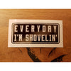 Everyday i'm shovelin sticker